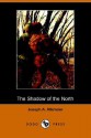 The Shadow of the North: A Story of Old New York and a Lost Campaign (Dodo Press) - Joseph Alexander Altsheler