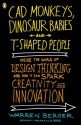 CAD Monkeys, Dinosaur Babies, and T-Shaped People: Inside the World of Design Thinking and How It Can Spark Creativity and Innovation - Warren Berger