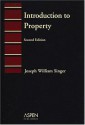 Introduction to Property - Joseph William Singer