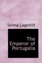 The Emperor of Portugalia - Selma Lagerlöf