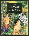 The Shaman's Apprentice: A Tale of the Amazon Rain Forest - Lynne Cherry, Mark J. Plotkin