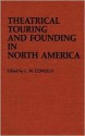 Theatrical Touring and Founding in North America - Mary Brown, L.W. Conolly, Marvin Carlson, Arnold Rood, Robertson Davies, Helen Krich Chinoy, Andrew Parkin, Richard T.J. Moody, Don B. Wilmeth, Ann Saddlemyer, Robert K. Sarlós, Douglas McDermott, Jean-Cléo Godin, Euan Ross Stuart, Regina Morantz