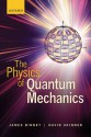 The Physics of Quantum Mechanics - James Binney, David Skinner