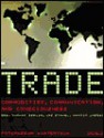 Trade: Commodities, Communication, and Consciousness - Thomas Seelig, Urs Stahel