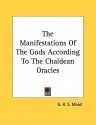 The Manifestations of the Gods According to the Chaldean Oracles - G.R.S. Mead