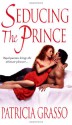 Seducing the Prince - Patricia Grasso