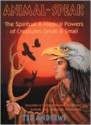 Animal Speak: The Spiritual & Magical Powers of Creatures Great & Small - Ted Andrews