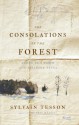 The Consolations of the Forest: Alone in a Cabin on the Siberian Taiga - Sylvain Tesson, Linda Coverdale