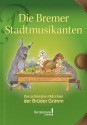 Die Bremer Stadtmusikanten - Jacob Grimm, Wilhelm Grimm, Bernadette Watts