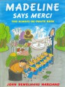 Madeline Says Merci: The Always-Be-Polite Book - John Bemelmans Marciano, Ludwig Bemelmans