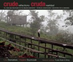 Crude Reflections / Cruda Realidad: Oil, Ruin and Resistance in the Amazon Rainforest - Lou Dematteis, Kayana Szymczak, Trudie Styler, Sting