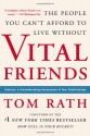 Vital Friends: The People You Can't Afford to Live Without - Tom Rath