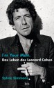 I'm your man. Das Leben des Leonard Cohen (German Edition) - Sylvie Simmons, Kirsten Borchardt