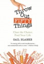 Throw Out Fifty Things: Clear the Clutter, Find Your Life - Gail Blanke