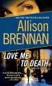 Love Me to Death - Allison Brennan