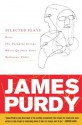 James Purdy: Selected Plays - James Purdy, John Uecker