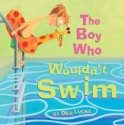 The Boy Who Wouldn't Swim - Deb Lucke