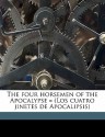 The Four Horsemen of the Apocalypse = (Los Cuatro Jinetes de Apocalipsis) - Vicente Blasco Ibáñez