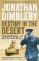 Destiny in the Desert: The road to El Alamein - the Battle that Turned the Tide - Jonathan Dimbleby