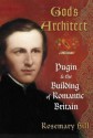 God's Architect: Pugin and the Building of Romantic Britain - Rosemary Hill