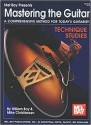 Mel Bay's Mastering the Guitar: A Comprehensive Method for Today's Guitarist! Technique Studies - William Bay; Michael Christiansen, William Bay, Mike Christiansen