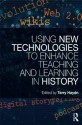 Using new technologies to enhance teaching and learning in History - Terry Haydn