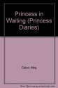 Princess in Waiting - Meg Cabot