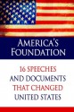 America's Foundation: 16 Speeches and Documents that Changed United States (Illustrated) (Ultimate Collection of Timeless Classics) - Benjamin Franklin, Abraham Lincoln, Thomas Jefferson, George Washington, Magnolia Books