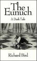 The eunuch: A dark tale - Richard Bird