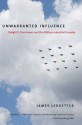 Unwarranted Influence: Dwight D. Eisenhower and the Military-Industrial Complex - James Ledbetter