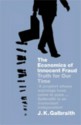 The Economics of Innocent Fraud: Truth for Our Time - John Kenneth Galbraith