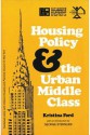 Housing Policy and the Urban Middle Class - Kristina Ford