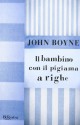 Il bambino con il pigiama a righe - Patrizia Rossi, John Boyne