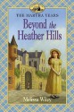 Beyond the Heather Hills - Melissa Wiley, Renée Graef