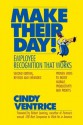 Make Their Day!: Employee Recognition That Works - Cindy Ventrice