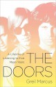 The Doors: A Lifetime of Listening to Five Mean Years - Greil Marcus