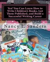 Yes! You Can Learn How to Write Children's Books, Get Them Published, and Build a Successful Writing Career - Nancy I. Sanders