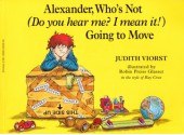 Alexander, Who's Not ( Do You Hear Me ? I Meam It! ) Going To Move - Judith Viorst, Robin Preiss Glasser, Ray Cruz