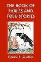 The Book of Fables and Folk Stories - Horace E. Scudder