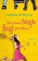 Der letzte Single fängt den Mann - Gemma Burgess, Claudia Geng