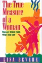 The True Measure of a Woman: You Are More Than What You See (Inner Beauty Series) - Lisa Bevere