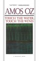 Touch the Water, Touch the Wind - Amos Oz