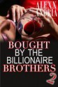 Bought By The Billionaire Brothers - Alexx Andria