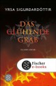 Das glühende Grab: Island-Krimi (German Edition) - Yrsa Sigurðardóttir, Tina Flecken