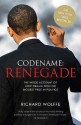 Codename: Renegade: The Inside Account of How Obama Won the Biggest Prize in Politics - Richard Wolffe