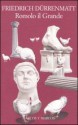 Romolo il Grande: Una commedia storica che non si attiene alla storia in quattro atti - Friedrich Dürrenmatt