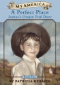 A Perfect Place (My America: Joshua's Oregon Trail Diary, #2) - Patricia Hermes