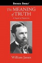 The Meaning of Truth - William James