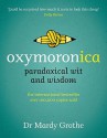 Oxymoronica: Paradoxical Wit And Wisdom - Mardy Grothe