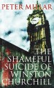 The Shameful Suicide of Winston Churchill - Peter Millar